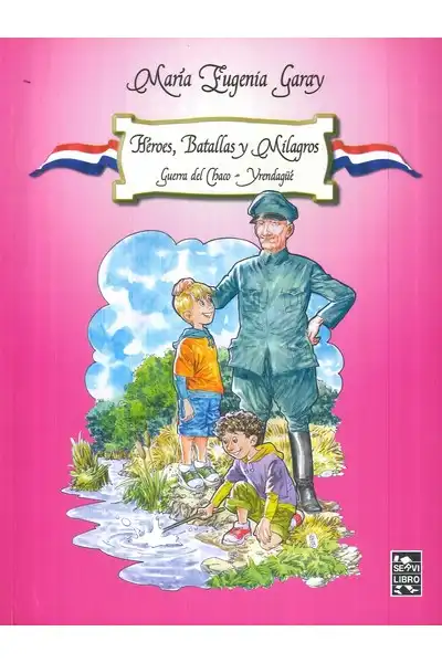 Héroes, Batallas y Milagros - Yrendagüé – Guerra del Chaco