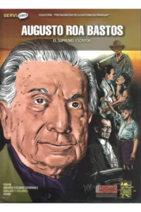 Augusto Roa Bastos: El Supremo Escritor