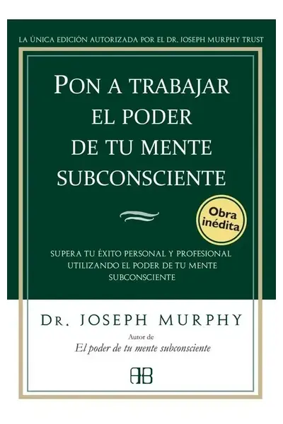 Pon a Trabajar el Poder de tu Mente Subconsciente