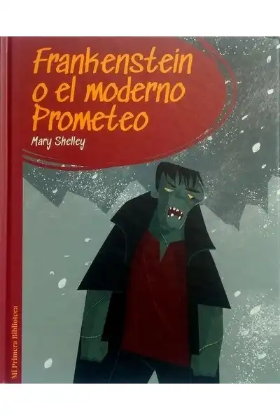 Mi Primera Biblioteca - Frankenstein o el Moderno Prometeo
