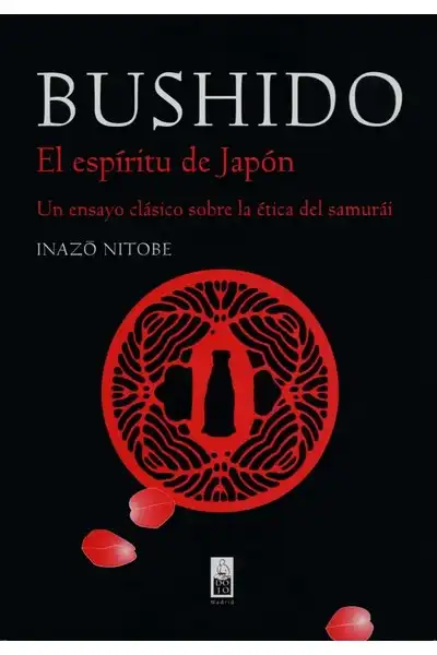 Bushido: El Espíritu del Japón: Un Ensayo Clásico Sobre la Ética del Samurai