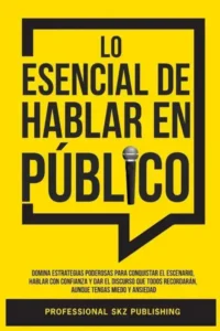 Lo Esencial de Hablar en Público