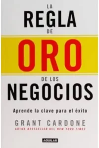 La Regla de Oro de los Negocios